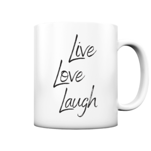 Tasse mit Spruch Live - Love - Laugh I Lebe - Liebe - Lache - matt